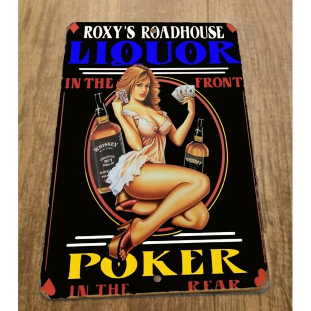 Roxys Roadhouse Liquor in the Front Poker in the Rear 8x12 Metal Wall Sign